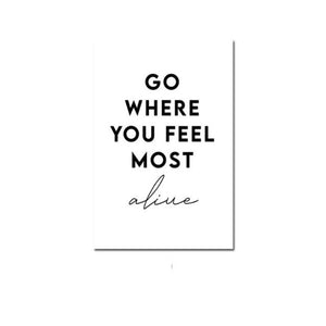 Go Where You Feel The Most Alive