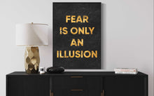 Charger l&#39;image dans la galerie, &#39;&#39;Fear Is Only An Illusion&#39;&#39;
