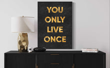 Charger l&#39;image dans la galerie, &#39;&#39;You Only Live Once&#39;&#39;
