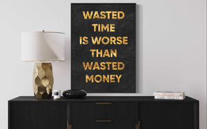 ''Wasting Time Is Worse Than Wasted Money''