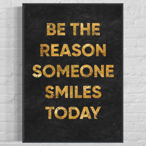 ''Be The Reason Someone Smiles Today''