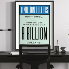 Load image into Gallery viewer, Monopoly Quote - Billion Dollar
