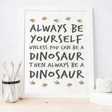 Load image into Gallery viewer, Always Be Yourself Lil&#39; Dinosaur
