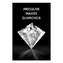 Load image into Gallery viewer, Pressure Makes Diamonds
