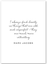 Charger l&#39;image dans la galerie, Marc Jacobs — &#39;I always find beauty in things that are odd &amp; imperfect - they are much more interesting.&#39;
