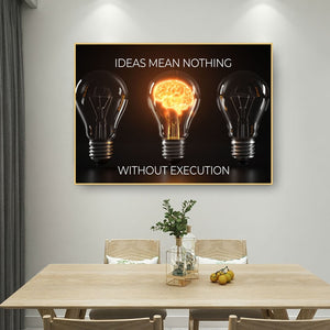 Ideas Mean Nothing Without Execution