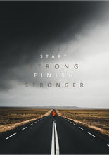 Load image into Gallery viewer, Start Strong Finish Stronger Motivational Art
