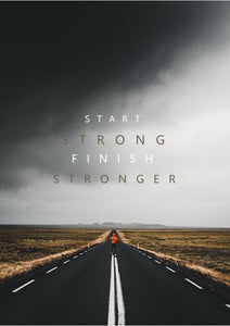 Start Strong Finish Stronger Motivational Art