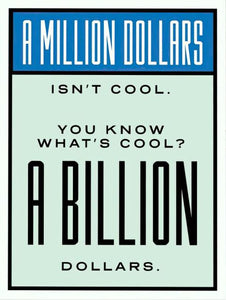 Monopoly Quote - Billion Dollar