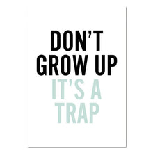 Load image into Gallery viewer, Nursery Art - Don&#39;t Grow Up It&#39;s A Trap!
